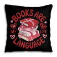 Valentine Book Lover Books Are My Love Language Women Girl Pillowcase