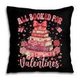 Valentine All Booked For Valentines Book Lovers Teacher Kid Pillowcase
