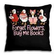 Valentine Cozy Goose Bookish Forget Flowers Buy Me Books Pillowcase