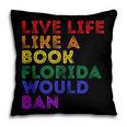Vintage Live Life Like A Book Florida Would Ban LGBT Month Pillowcase Vintage Live Life Like A Book Florida Would Ban LGBT Month Pillowcase