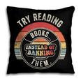 Vintage Try Reading Books Instead Of Banning Them Book Lover Pillowcase