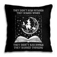 Vintage They Didn't Burn Witches They Burned Women Ban Books Pillowcase Vintage They Didn't Burn Witches They Burned Women Ban Books Pillowcase