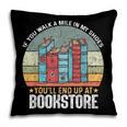 If You Walk A Mile In My Shoes You'Ll End Bookstore Reading Pillowcase