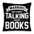Warning I May Start Talking About Books Pillowcase