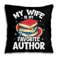 My Wife Is My Favorite Author Book Writer Pillowcase