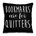 Women's Bookmarks Are For Quitters Librarian Book Lover Pillowcase Women's Bookmarks Are For Quitters Librarian Book Lover Pillowcase