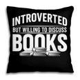 Women's Introverted But Willing To Discuss Books Pillowcase