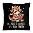 In World Of Bookworms Be Book Dragon Cute Women Kids Men Pillowcase