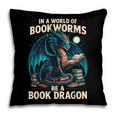 In a World Of Bookworms Be a Book Dragon Reading Pillowcase