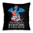 In A World Full Of Bookworms Be A Book Dragon Reading Pillowcase In A World Full Of Bookworms Be A Book Dragon Reading Pillowcase