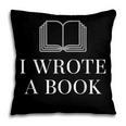 I Wrote a Book Shirt Perfect For Writing Enthusiasts Author Pillowcase I Wrote a Book Shirt Perfect For Writing Enthusiasts Author Pillowcase