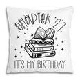 27th Birthday Women Book Lovers Chapter 27 Its My Birthday Pillowcase