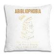 Abibliophobia Books Lover Bookworm Bookaholic Reader Pillowcase