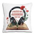 Audiobook Lover Bookish I Paused My Audiobook For This Pillowcase Audiobook Lover Bookish I Paused My Audiobook For This Pillowcase
