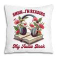 Audiobook Lover Bookish Shhh I'm Listening My Audio Book Pillowcase Audiobook Lover Bookish Shhh I'm Listening My Audio Book Pillowcase