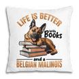 Belgian Malinois Dog Breed Life Is Better With Books And a Men Women Kids Pillowcase Belgian Malinois Dog Breed Life Is Better With Books And a Men Women Kids Pillowcase