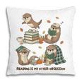 Book Lover Bookish Bookworm Reading Is My Otter-Obsession Pillowcase Book Lover Bookish Bookworm Reading Is My Otter-Obsession Pillowcase