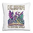 Book Lover Dragon Reading Transport You To Another World Pillowcase