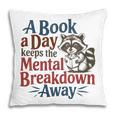 Book Lovers a Book a Day Keeps The Mental Breakdown Away Pillowcase Book Lovers a Book a Day Keeps The Mental Breakdown Away Pillowcase