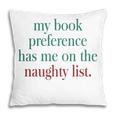 My Book Preference Has Me On The Naughty List For Christmas Pillowcase My Book Preference Has Me On The Naughty List For Christmas Pillowcase
