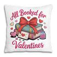 All Booked For Valentines Book Lover Teachers Pillowcase