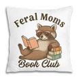 Bookish Feral Moms Book Club Raccoon Mother's Day Bookworm Pillowcase