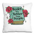 Books Are Better Than People Bookworm Librarian Reader Pillowcase