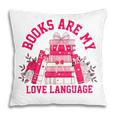 Books Are My Love Language Valentine Book Lover Pillowcase