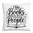 I Like Books More Than People Quote Pillowcase