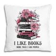 I Like Books More Than I Like People Reader Teacher Bookworm Pillowcase I Like Books More Than I Like People Reader Teacher Bookworm Pillowcase