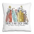 Books Wildflowers There Is No Such Thing As Too Many Books Pillowcase