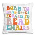 Born To Read Books Forced To Read Emails Reader Librarian Premium Pillowcase Born To Read Books Forced To Read Emails Reader Librarian Premium Pillowcase