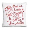 Buy Me Books And Tell Me I'm Pretty Pillowcase Buy Me Books And Tell Me I'm Pretty Pillowcase