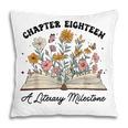 Chapter 18 A Literary Milestone 18th Birthday Book Lovers Pillowcase Chapter 18 A Literary Milestone 18th Birthday Book Lovers Pillowcase