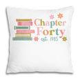 Chapter Forty 40 Years Old 40th Birthday Book Lover Pillowcase