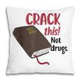 Christian Quote Holy Bible Crack This Book Not Drugs Pillowcase Christian Quote Holy Bible Crack This Book Not Drugs Pillowcase