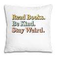 Classic Read Books Be Kind Stay Weird Positive Reader Premium Tri-Blend Pillowcase Classic Read Books Be Kind Stay Weird Positive Reader Premium Tri-Blend Pillowcase