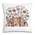 I Closed My Book To Be Here Floral Bookworm Reading Pillowcase