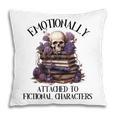 Dark Romance Book Emotionally Attached Fictional Characters Pillowcase