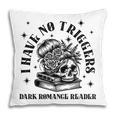 Dark Romance Merch Spicy Book Lover No Triggers Warning Pillowcase