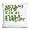 Defend Your Local Public Library For Book Lovers Pillowcase Defend Your Local Public Library For Book Lovers Pillowcase