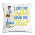 Disney Princess Belle I Put My Book Down For This Pillowcase