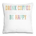 Drink Coffee Read Books Be Happy Pillowcase Drink Coffee Read Books Be Happy Pillowcase