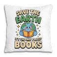 Earth Day Save Earth It´s Only Planet With Books Reader Pillowcase