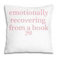 Emotionally Recovering From a Book Bookish Pillowcase
