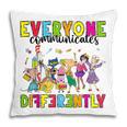 Everyone Communicates Differently Book Teacher Outfit Pillowcase