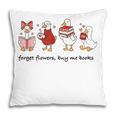 Forget Flowers Buy Me Books Silly-Goose Book Reading Lover Pillowcase