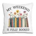 My Weekend Is Fully Booked Cozy Bookish Pillowcase