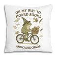 On My Way To Hoard Books And Cause Chaos Tom Foolery Pillowcase