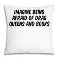 Imagine Being Afraid Of Drag Queens And Books Premium Pillowcase